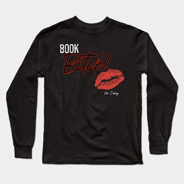 Book bitch Long Sleeve T-Shirt by KerDukey